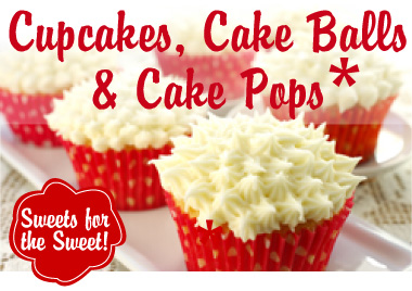 Cupcakes, Cake Balls and Cake Pops