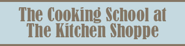 Cooking Classes at the Kitchen Shoppe
