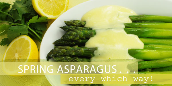 Spring Asparagus - Every Which Way!