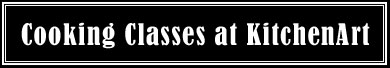 Cooking Classes at KitchenArt