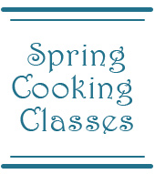 Spring Cooking Classes