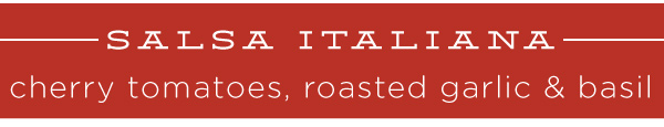 RECIPE: Salsa Italiana, Cherry Tomatoes, Roasted Garlic & Basil