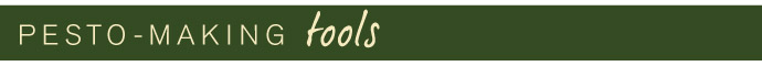 Pesto-Making Tools