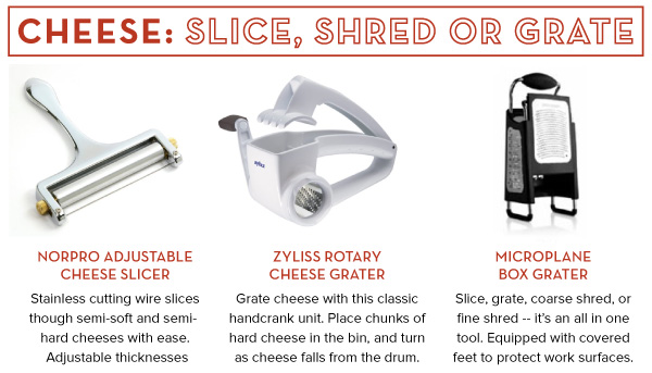 Cheese, Slice, Shred or Grate