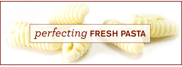 Perfecting Fresh Pasta