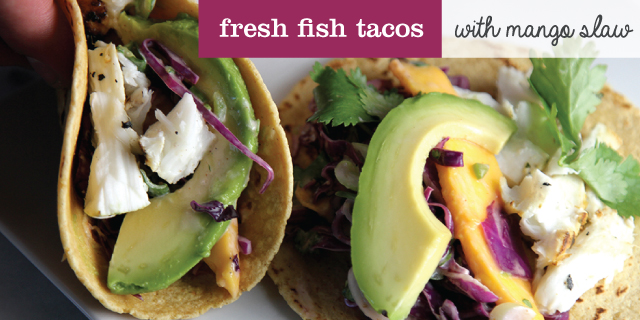 Fresh Fish Tacos with Mango Slaw