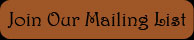 Join Our Mailing List!