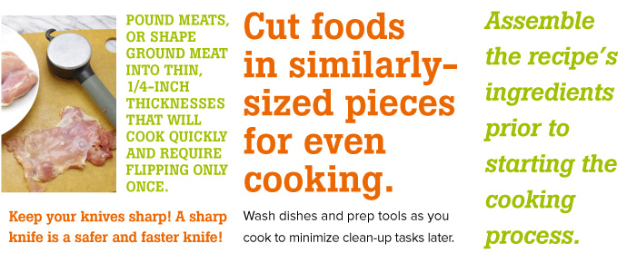 Cut Foods in similarly sized pices