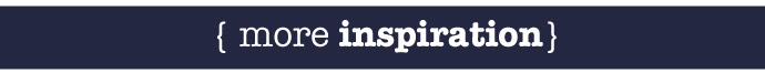 More Inspiration