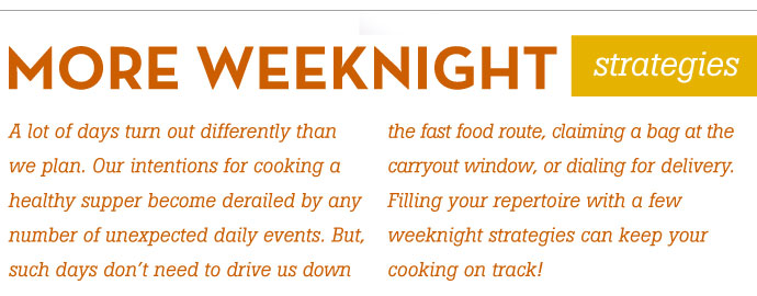 More Weeknight Strategies