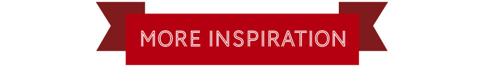 More Inspiration