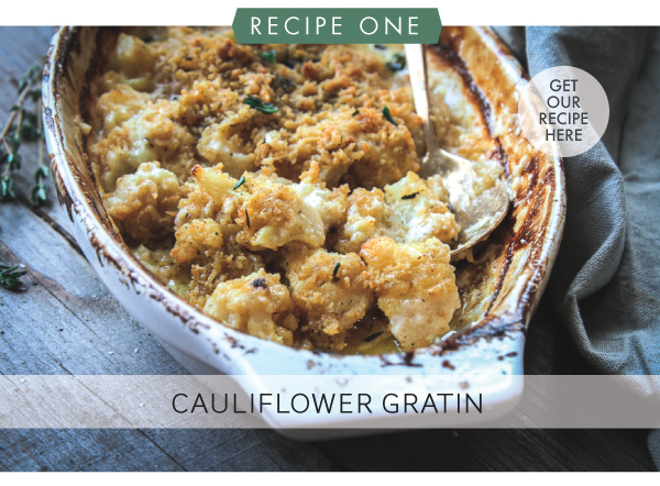 RECIPE ONE: Cauliflower Gratin