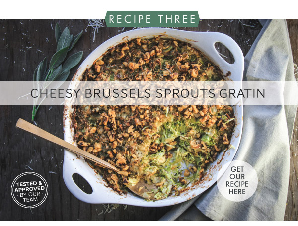 RECIPE THREE: Cheesy Brussels Sprouts Gratin