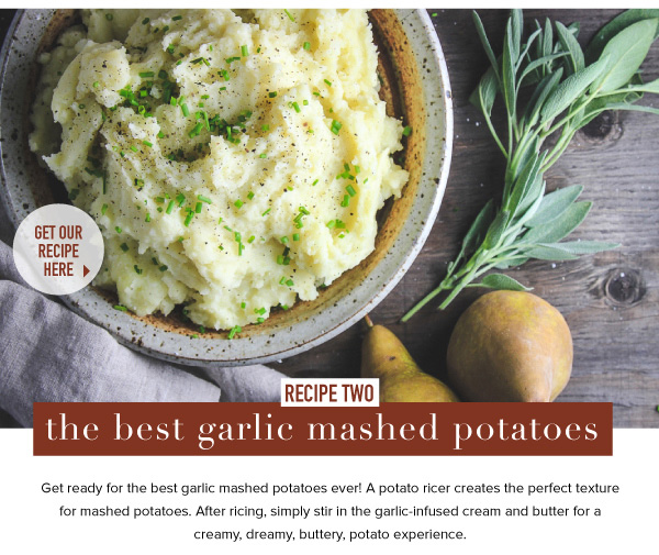 RECIPE TWO: The Best Garlic Mashed Potatoes