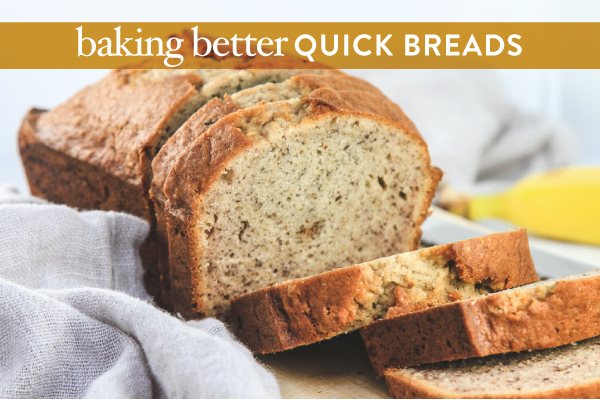 Baking Better Quick Breads