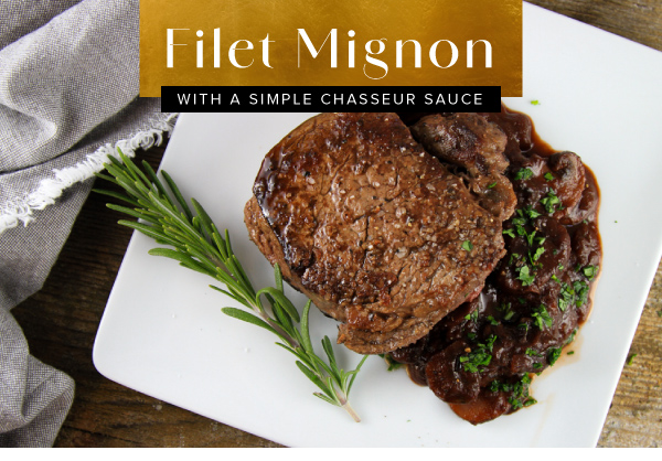 Filet Mignon with a Simple Chasseur Sauce