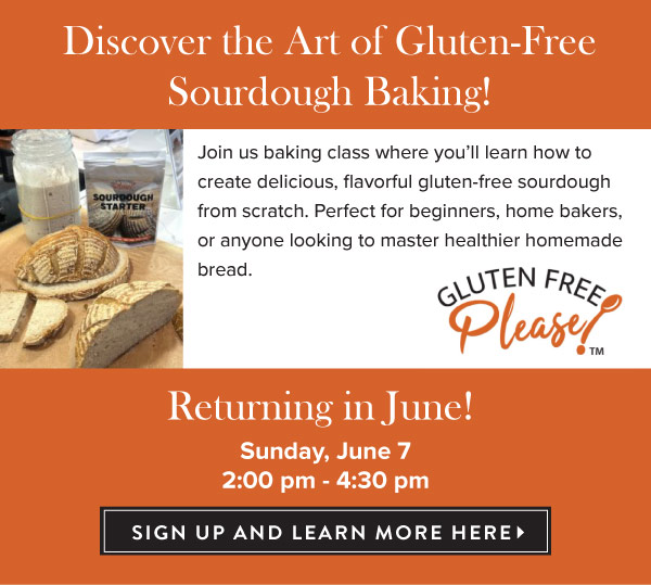 Gluten Free Sourdough Bread class on June 7th. Register now!