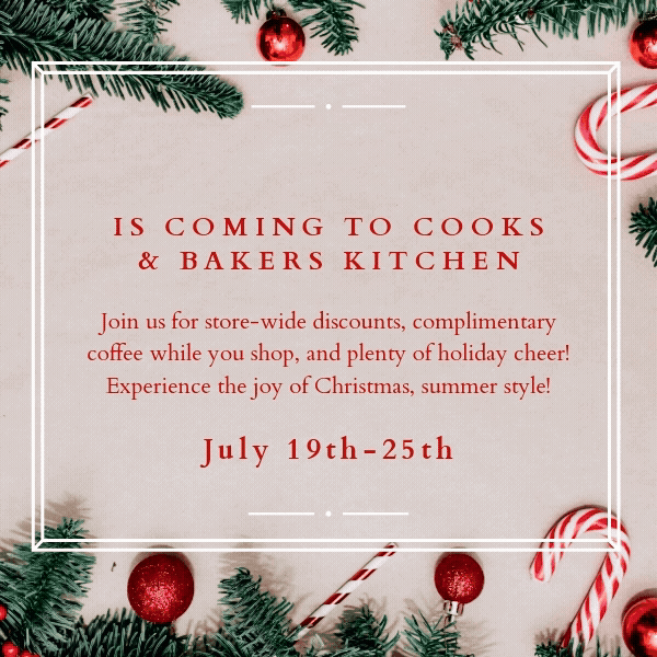 Christmas in July is coming to Cooks and Bakers Kitchen July 19th-25th