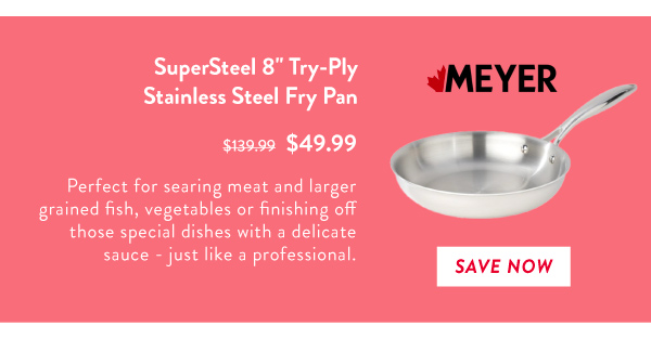 Meyer SuperSteel Tri-Ply Clad Stainless Steel 10-Piece, Made in Canada –  Meyer Canada